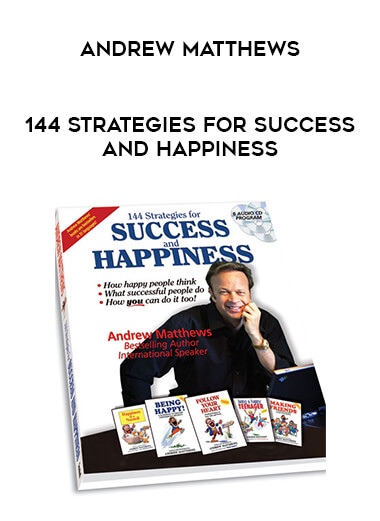 Andrew Matthews - 144 Strategies for Success and Happiness courses available download now.