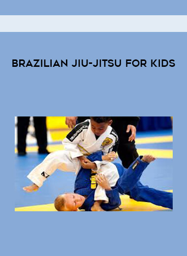 Brazilian Jiu-jitsu for Kids courses available download now.