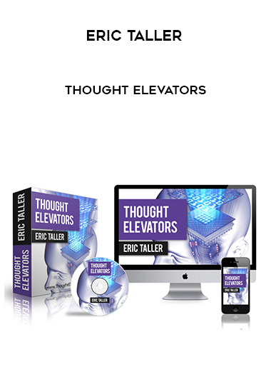 Eric Taller - Thought Elevators courses available download now.