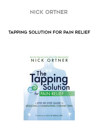 Nick Ortner - Tapping Solution for Pain Relief courses available download now.