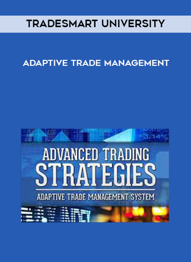 TradeSmart University - Adaptive Trade Management courses available download now.