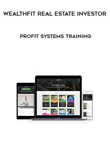 Wealthfit Real Estate Investor - Profit Systems Training courses available download now.