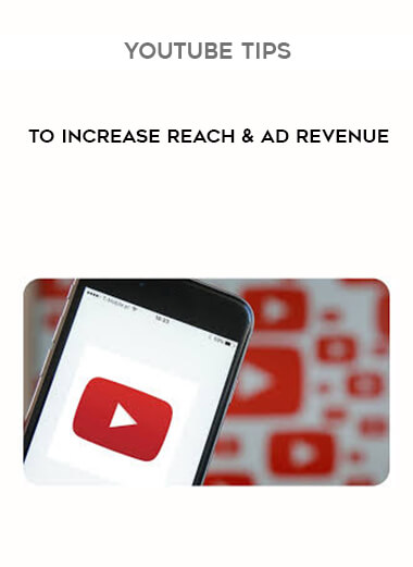 YouTube Tips to Increase Reach & Ad Revenue courses available download now.
