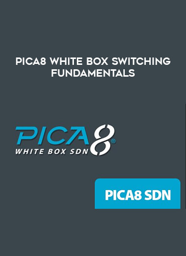 Pica8 white box switching fundamentals courses available download now.