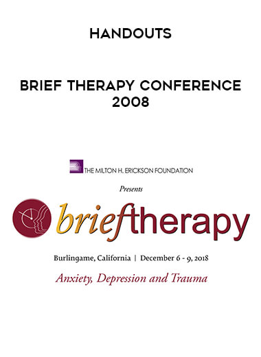 Brief Therapy Conference 2008 - Handouts courses available download now.