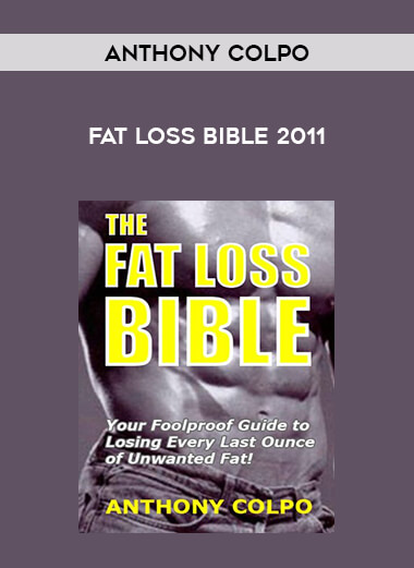 Anthony Colpo - Fat Loss Bible 2011 courses available download now.