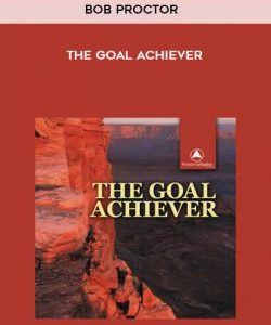 Bob Proctor - The Goal Achiever courses available download now.