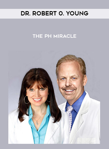 Dr. Robert 0. Young - The pH Miracle courses available download now.