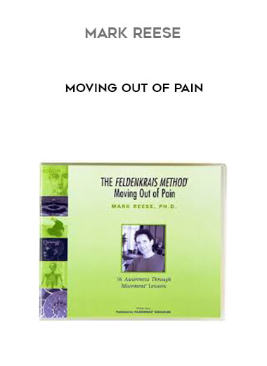 Mark Reese - Moving Out of Pain courses available download now.