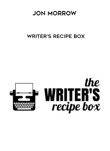 Writer's Recipe Box - Jon Morrow courses available download now.