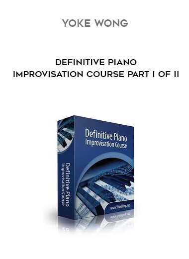 Yoke Wong - Definitive Piano Improvisation Course PART I OF II courses available download now.