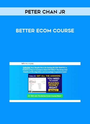 Peter Chan Jr - Better Ecom Course courses available download now.