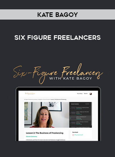 Kate Bagoy - Six Figure Freelancers courses available download now.