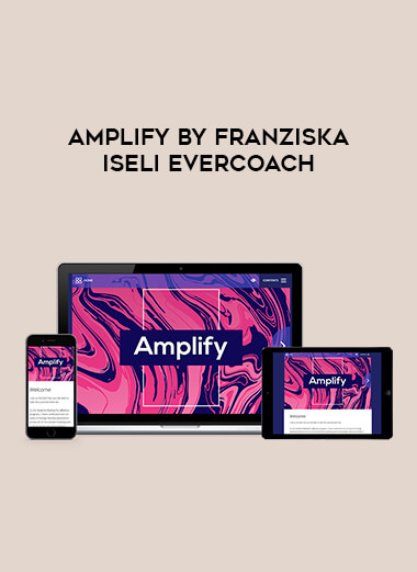 Amplify by Franziska Iseli Evercoach courses available download now.