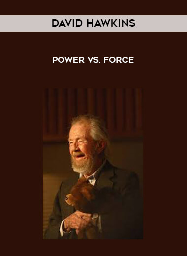 David Hawkins - POWER vs. FORCE courses available download now.
