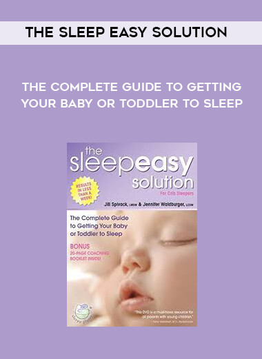 The Sleep Easy Solution - The Complete Guide to Getting Your Baby or Toddler to Sleep courses available download now.