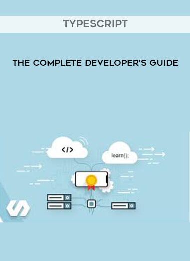 Typescript - The Complete Developer's Guide courses available download now.