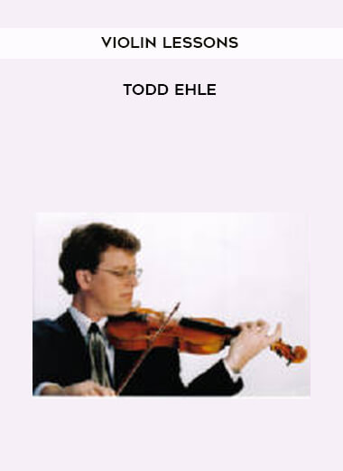 Violin Lessons - Todd Ehle courses available download now.