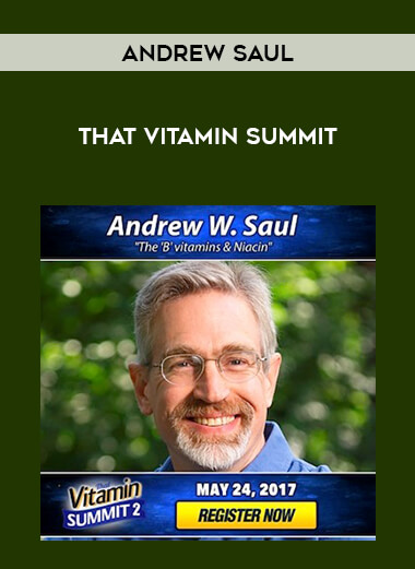 Andrew Saul - That Vitamin Summit courses available download now.