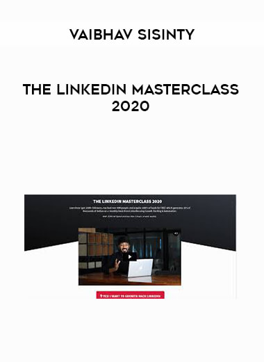 Vaibhav Sisinty - The LinkedIn Masterclass 2020 courses available download now.