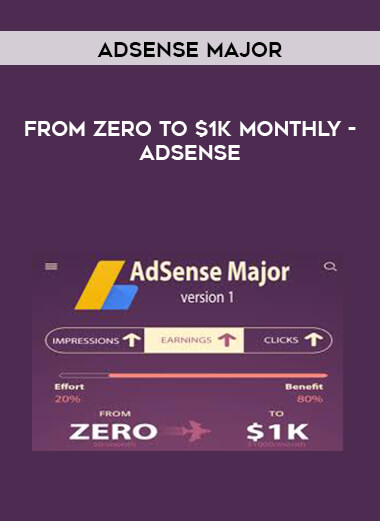 AdSense Major - From ZERO to $1k Monthly - AdSense courses available download now.