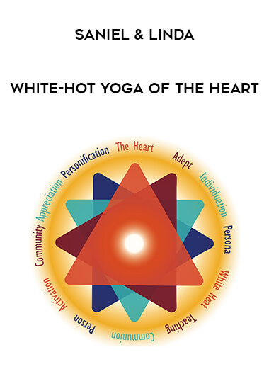 Saniel & Linda - White-Hot Yoga of the Heart courses available download now.