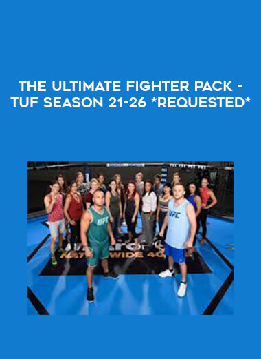 The Ultimate Fighter Pack - TUF Season 21-26 *Requested** courses available download now.