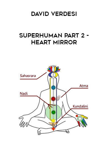 David Verdesi - Superhuman Part 2 - Heart Mirror courses available download now.