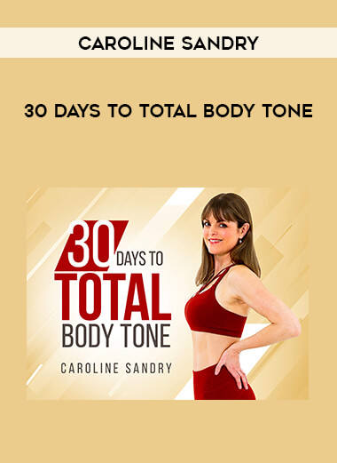 Caroline Sandry - 30 Days to Total Body Tone courses available download now.