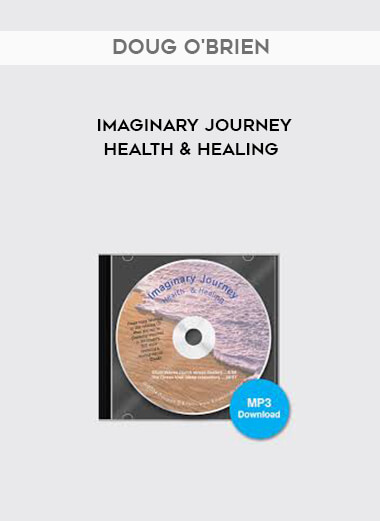 Doug O'Brien - Imaginary Journey - Health & Healing courses available download now.