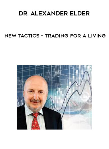 Dr. Alexander Elder - New Tactics - Trading for a Living courses available download now.