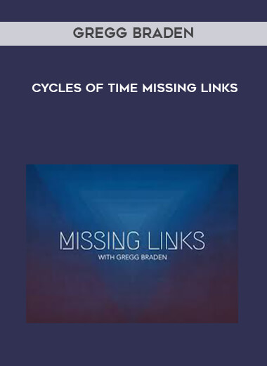 Gregg Braden - Cycles of Time Missing Links courses available download now.