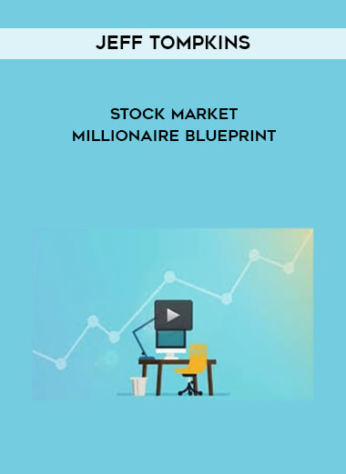 Jeff Tompkins - Stock Market Millionaire Blueprint courses available download now.