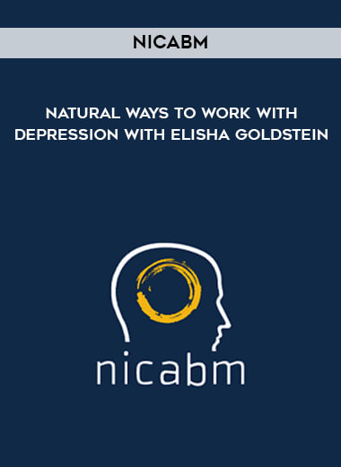 NICABM - Natural Ways to Work with Depression with Elisha Goldstein courses available download now.