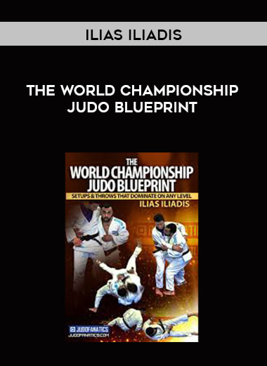 The World Championship Judo Blueprint by Ilias Iliadis courses available download now.