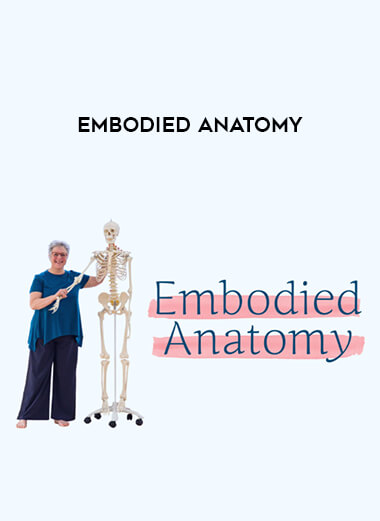 Embodied Anatomy courses available download now.