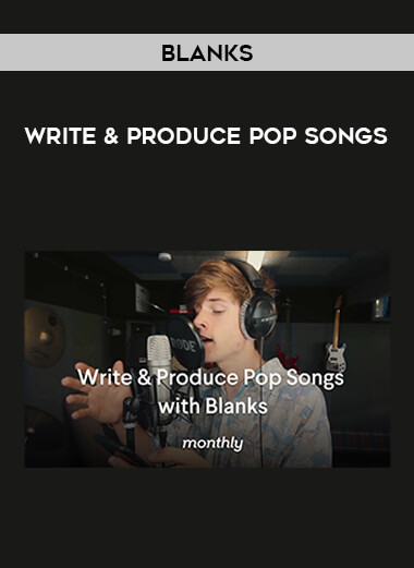 Blanks - Write & Produce Pop Songs courses available download now.