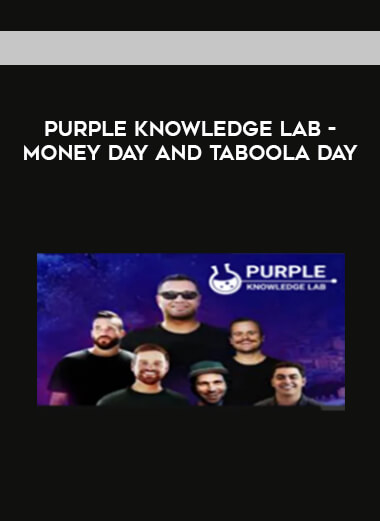 Purple Knowledge Lab - Money Day and Taboola day courses available download now.