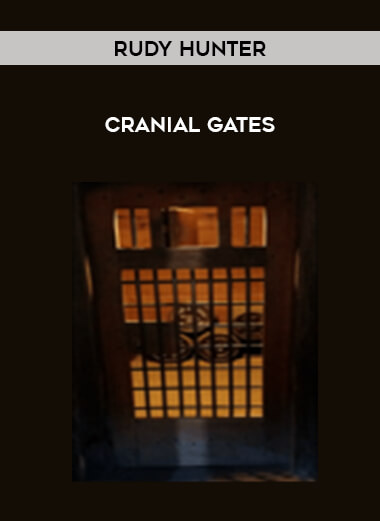 Rudy Hunter - Cranial Gates courses available download now.