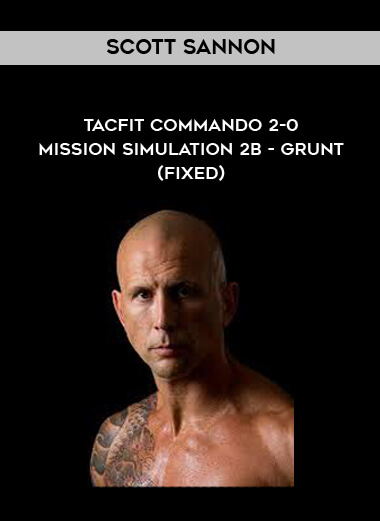 Scott Sannon - TACFIT Commando 2-0 - Mission Simulation 2B - Grunt (FIXED) courses available download now.