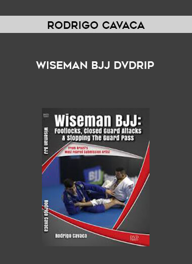 Rodrigo Cavaca Wiseman BJJ DVDRip courses available download now.