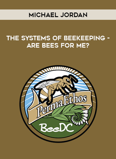 Michael Jordan - The Systems of Beekeeping - Are Bees for Me? courses available download now.
