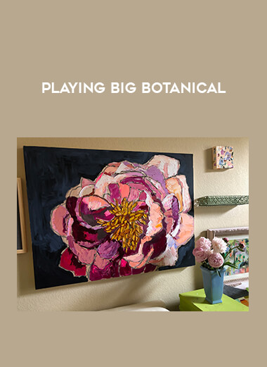 Playing Big Botanical courses available download now.