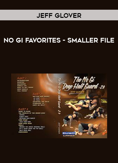 Jeff Glover NO GI Favorites - Smaller File courses available download now.