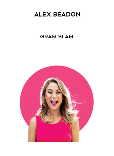 Alex Beadon - Gram Slam courses available download now.