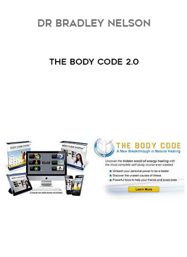 Dr Bradley Nelson - The Body Code 2.0 courses available download now.
