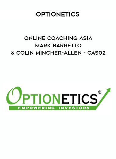 Optionetics - Online Coaching Asia - Mark Barretto & Colin Mincher-Allen - CAS02 courses available download now.