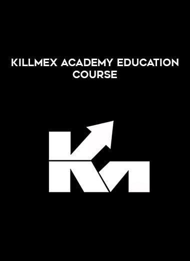 Killmex Academy Education Course courses available download now.