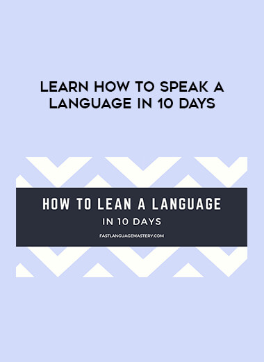 Learn How to Speak a Language in 10 Days courses available download now.