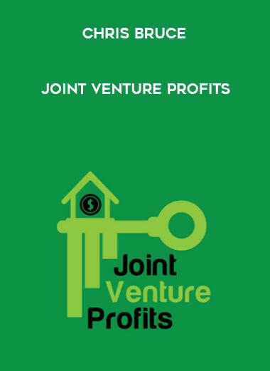 Chris Bruce - Joint Venture Profits courses available download now.